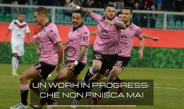 Un work in progress: che non finisca mai