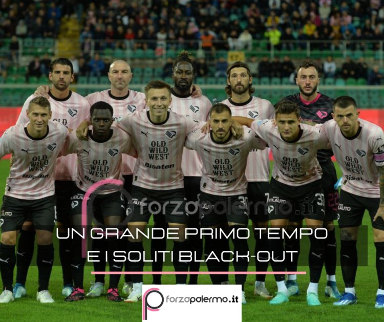 Palermo, un grande primo tempo e i soliti blackout