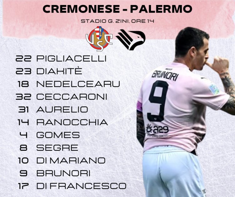 Cremonese - Palermo, le formazioni ufficiali. C'è Aurelio dal 1'