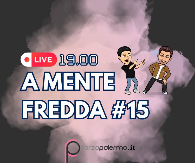 ForzaPalermo.it, stasera torna "A Mente Fredda" LIVE dalle ore 19