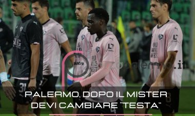 Palermo, dopo il mister devi cambiare "testa"