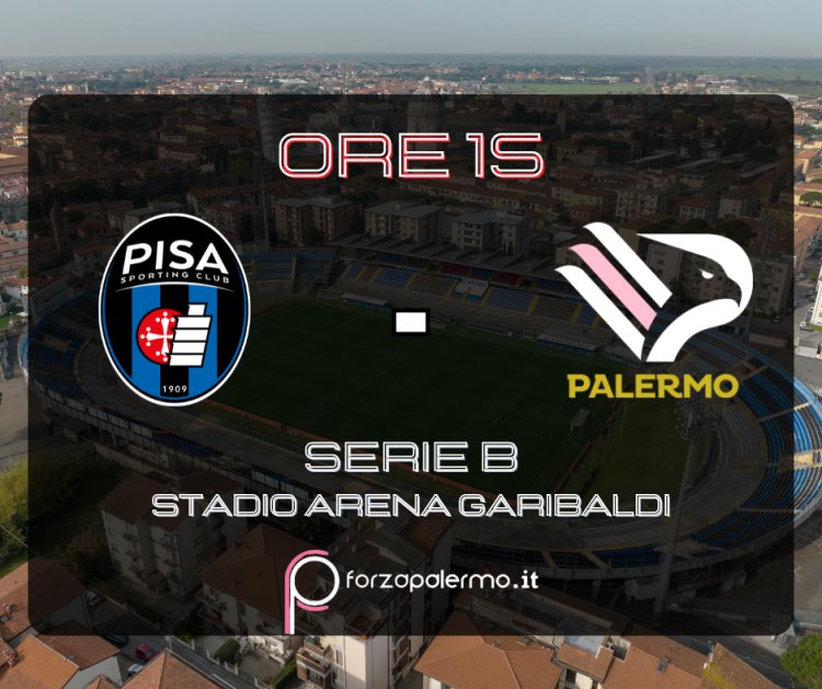 Pisa - Palermo, è il momento di tornare a giocare