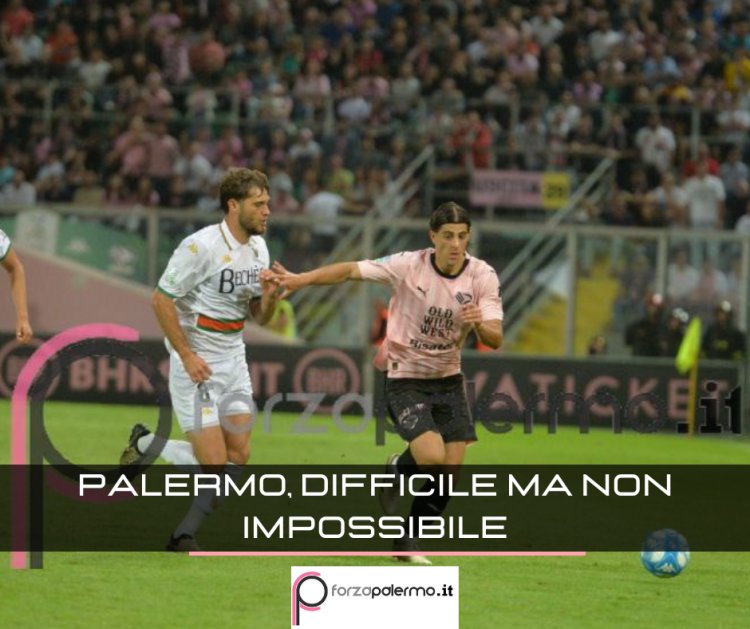 Palermo: difficile, ma non impossibile. La squadra ha il dovere di crederci