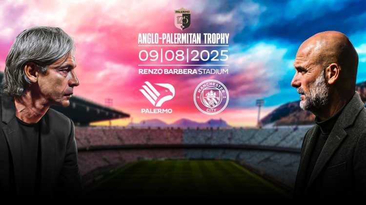 Palermo-Manchester City: info e costi dei biglietti per l'Anglo-Palermitan Trophy