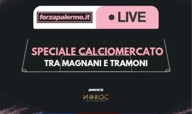 Speciale Calciomercato: tra Magnani e Tramoni - ForzaPalermo.it LIVE!