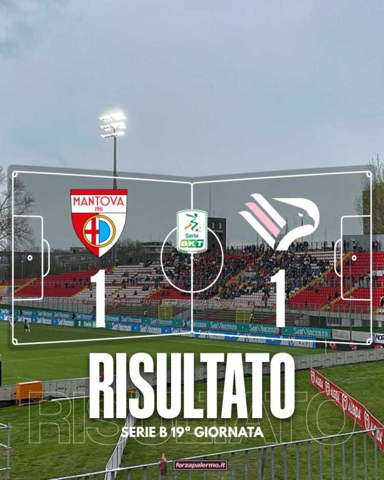 FINALE! Mantova-Palermo 1-1: il gol allo scadere di Marras beffa i rosanero