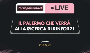 Il Palermo che verrà: alla ricerca di rinforzi - ForzaPalermo.it LIVE