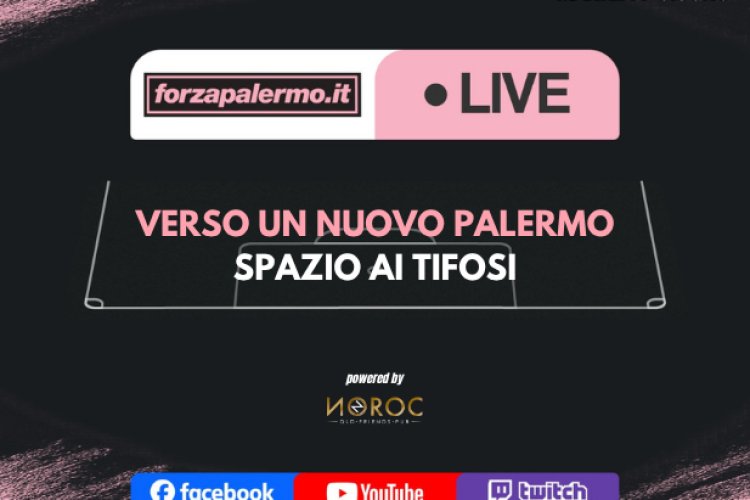 Verso un nuovo Palermo: spazio ai tifosi - ForzaPalermo.it LIVE