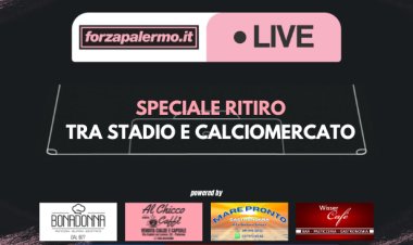 Speciale Ritiro: tra stadio e calciomercato - ForzaPalermo.it LIVE