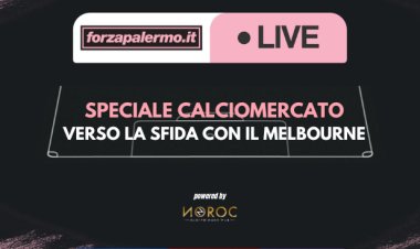 Speciale Calciomercato: verso la sfida con il Melbourne - ForzaPalermo.it LIVE
