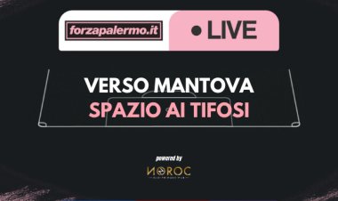 Verso Mantova: spazio ai tifosi - ForzaPalermo.it LIVE