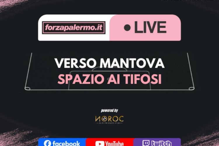 Verso Mantova: spazio ai tifosi - ForzaPalermo.it LIVE